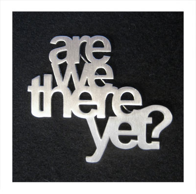 ARE WE THERE YET? BROOCH